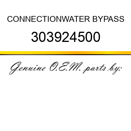 CONNECTION,WATER BYPASS 303924500