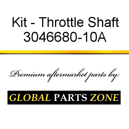 Kit - Throttle Shaft 3046680-10A