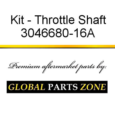 Kit - Throttle Shaft 3046680-16A