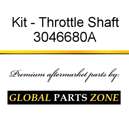Kit - Throttle Shaft 3046680A