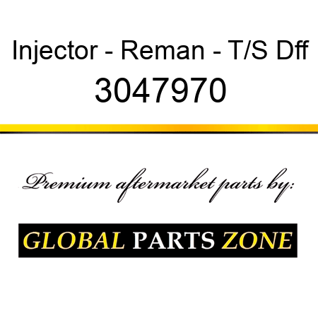 Injector - Reman - T/S Dff 3047970