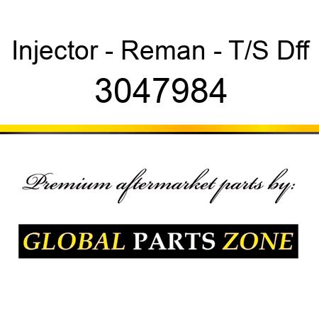 Injector - Reman - T/S Dff 3047984