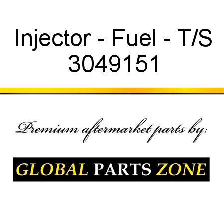 Injector - Fuel - T/S 3049151