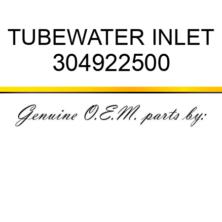 TUBE,WATER INLET 304922500