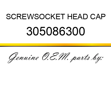 SCREW,SOCKET HEAD CAP 305086300