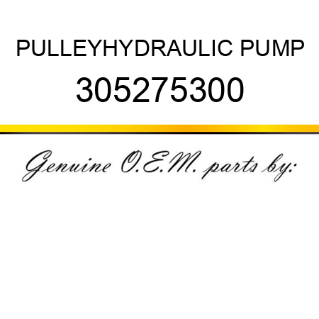 PULLEY,HYDRAULIC PUMP 305275300