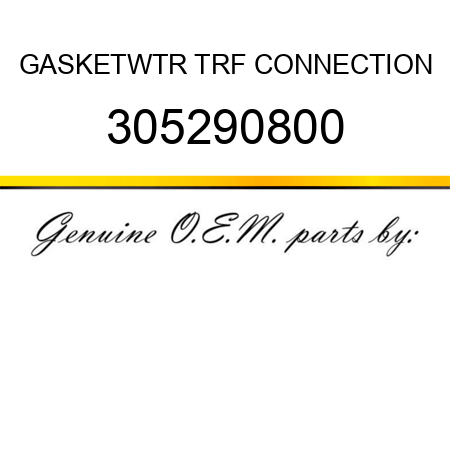 GASKET,WTR TRF CONNECTION 305290800