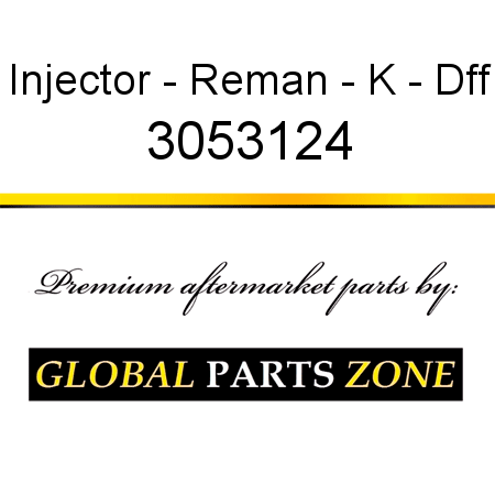 Injector - Reman - K - Dff 3053124