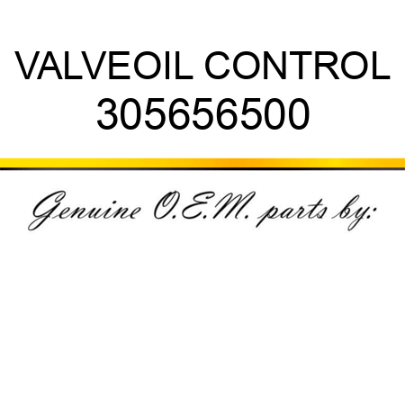 VALVE,OIL CONTROL 305656500
