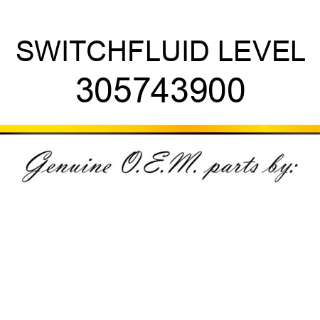 SWITCH,FLUID LEVEL 305743900