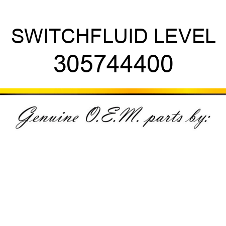 SWITCH,FLUID LEVEL 305744400