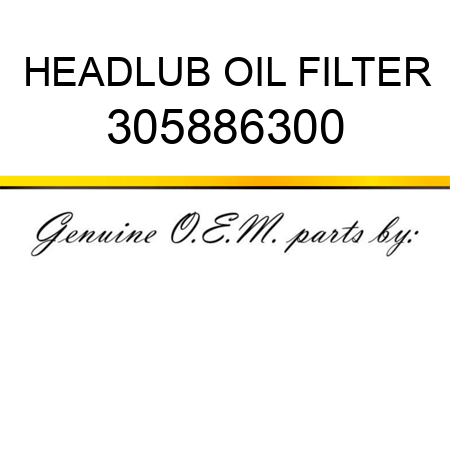 HEAD,LUB OIL FILTER 305886300