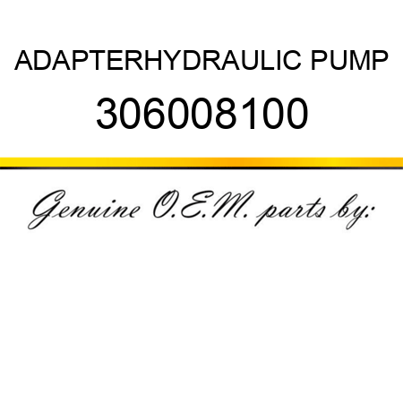 ADAPTER,HYDRAULIC PUMP 306008100