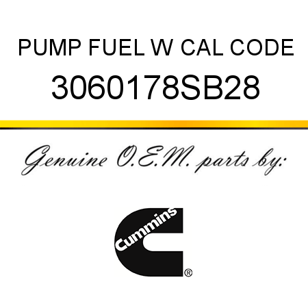 PUMP, FUEL W CAL CODE 3060178SB28