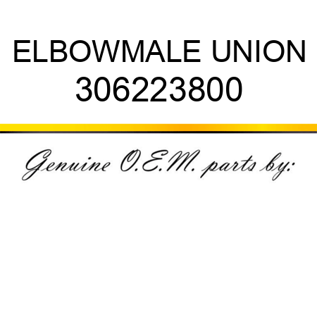 ELBOW,MALE UNION 306223800