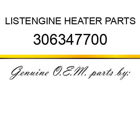 LIST,ENGINE HEATER PARTS 306347700