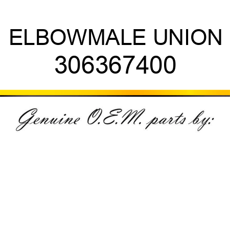 ELBOW,MALE UNION 306367400
