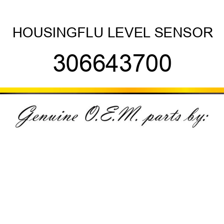 HOUSING,FLU LEVEL SENSOR 306643700