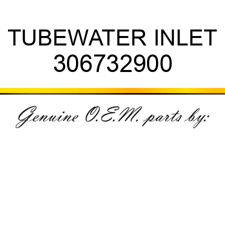 TUBE,WATER INLET 306732900