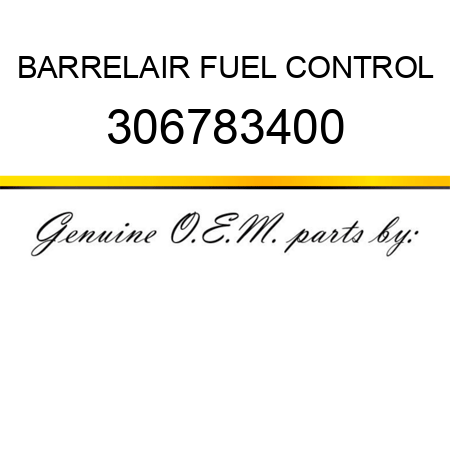 BARREL,AIR FUEL CONTROL 306783400