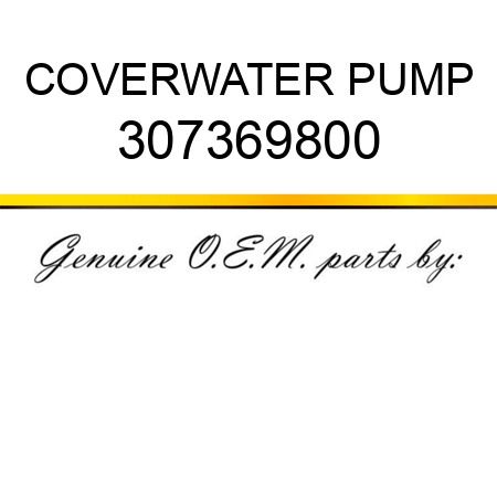 COVER,WATER PUMP 307369800