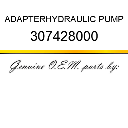 ADAPTER,HYDRAULIC PUMP 307428000