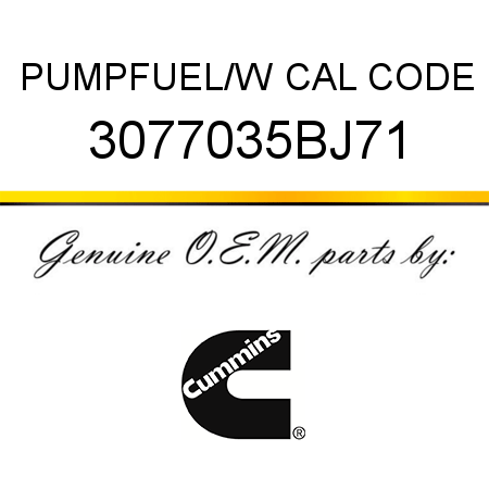 PUMP,FUEL/W CAL CODE 3077035BJ71