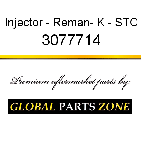 Injector - Reman- K - STC 3077714