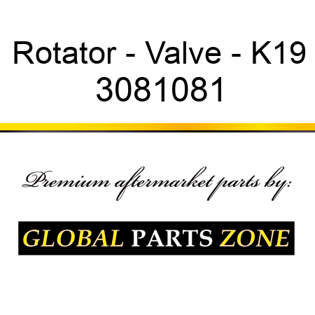 Rotator - Valve - K19 3081081