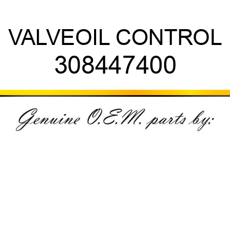 VALVE,OIL CONTROL 308447400
