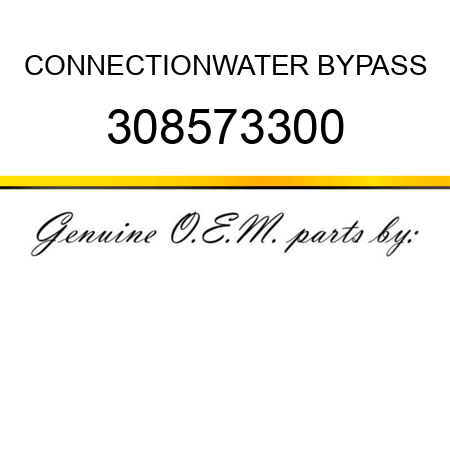 CONNECTION,WATER BYPASS 308573300
