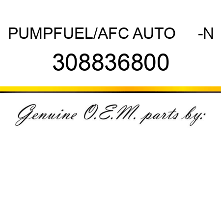 PUMP,FUEL/AFC AUTO     -N 308836800