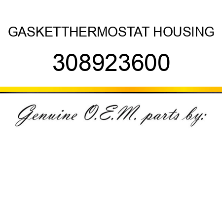 GASKET,THERMOSTAT HOUSING 308923600