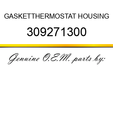 GASKET,THERMOSTAT HOUSING 309271300