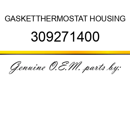 GASKET,THERMOSTAT HOUSING 309271400