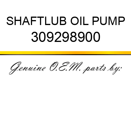 SHAFT,LUB OIL PUMP 309298900