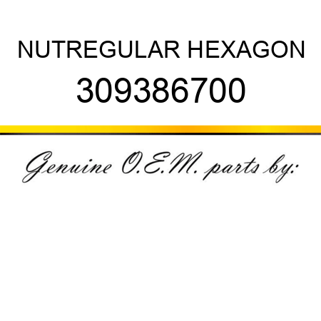 NUT,REGULAR HEXAGON 309386700