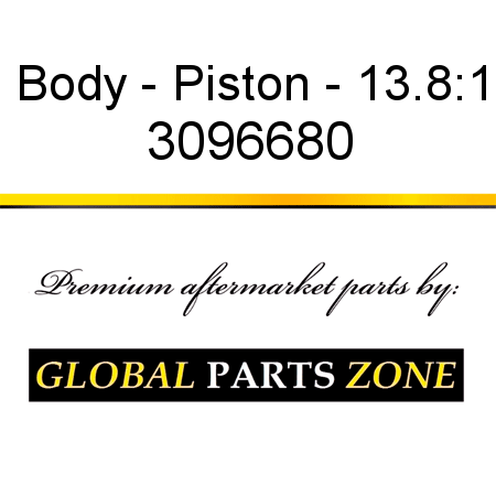 Body - Piston - 13.8:1 3096680
