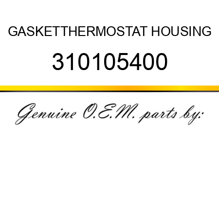 GASKET,THERMOSTAT HOUSING 310105400
