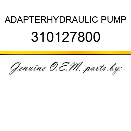 ADAPTER,HYDRAULIC PUMP 310127800