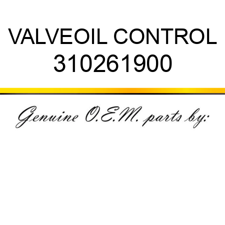 VALVE,OIL CONTROL 310261900