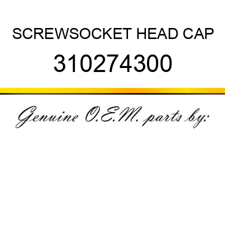 SCREW,SOCKET HEAD CAP 310274300