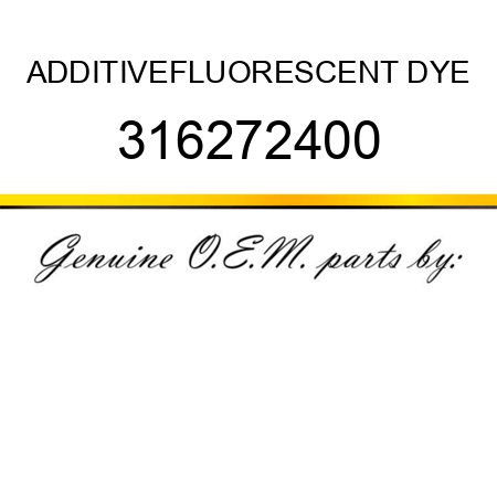 ADDITIVE,FLUORESCENT DYE 316272400