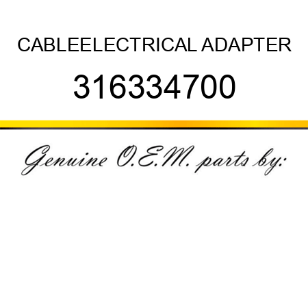 CABLE,ELECTRICAL ADAPTER 316334700