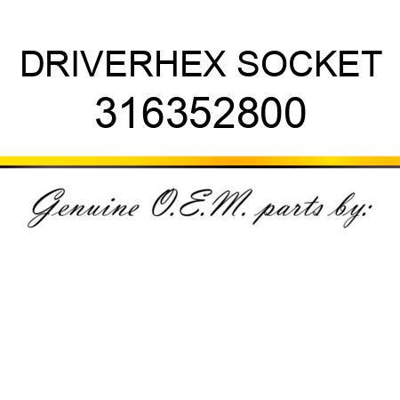 DRIVER,HEX SOCKET 316352800