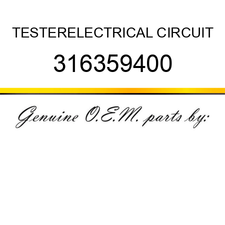 TESTER,ELECTRICAL CIRCUIT 316359400