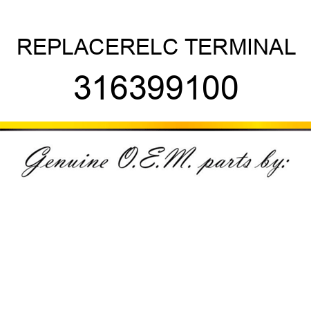 REPLACER,ELC TERMINAL 316399100