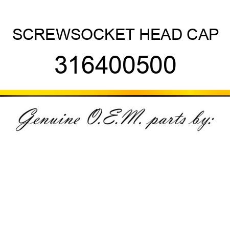 SCREW,SOCKET HEAD CAP 316400500