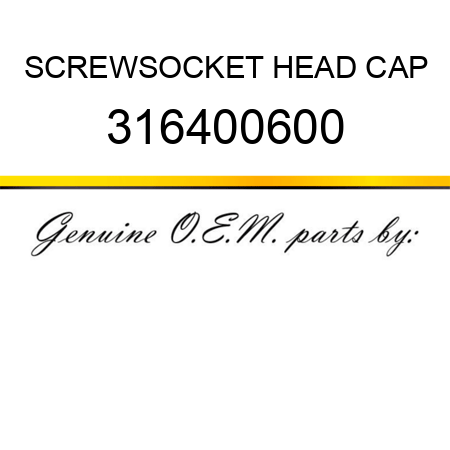 SCREW,SOCKET HEAD CAP 316400600