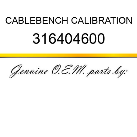 CABLE,BENCH CALIBRATION 316404600